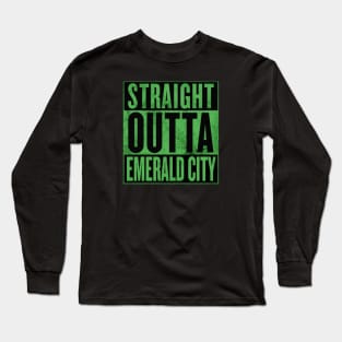 straight outta emerald city Long Sleeve T-Shirt